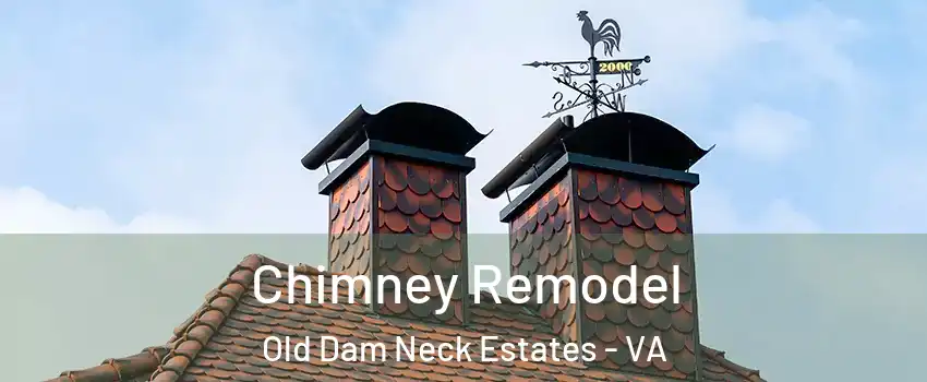 Chimney Remodel Old Dam Neck Estates - VA