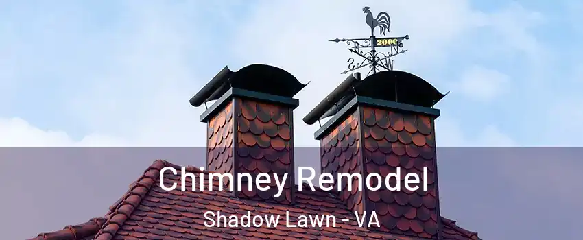 Chimney Remodel Shadow Lawn - VA