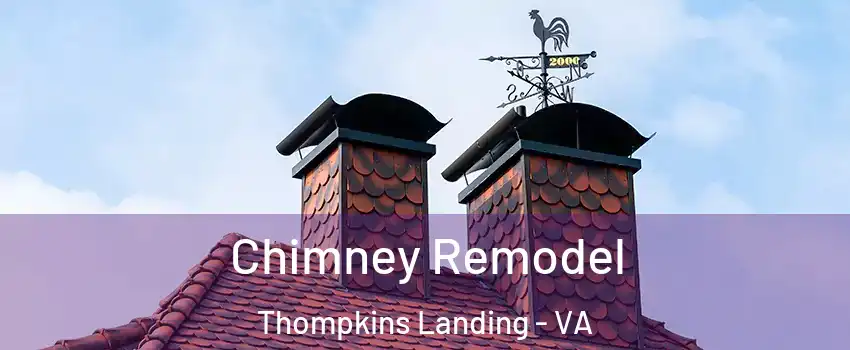 Chimney Remodel Thompkins Landing - VA
