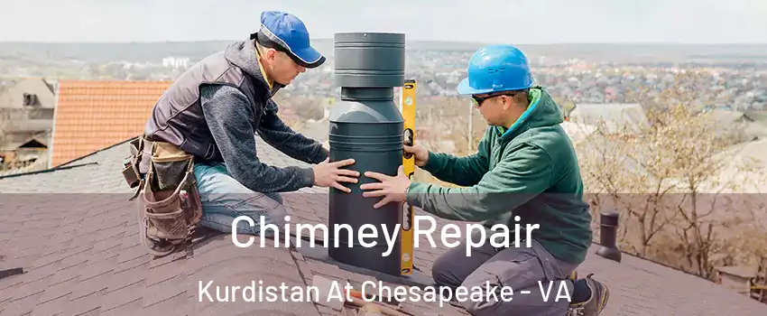Chimney Repair Kurdistan At Chesapeake - VA