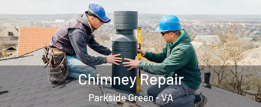 Chimney Repair Parkside Green - VA
