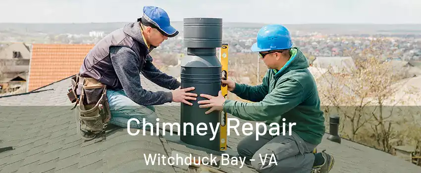 Chimney Repair Witchduck Bay - VA