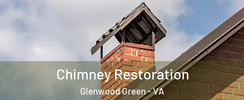 Chimney Restoration Glenwood Green - VA