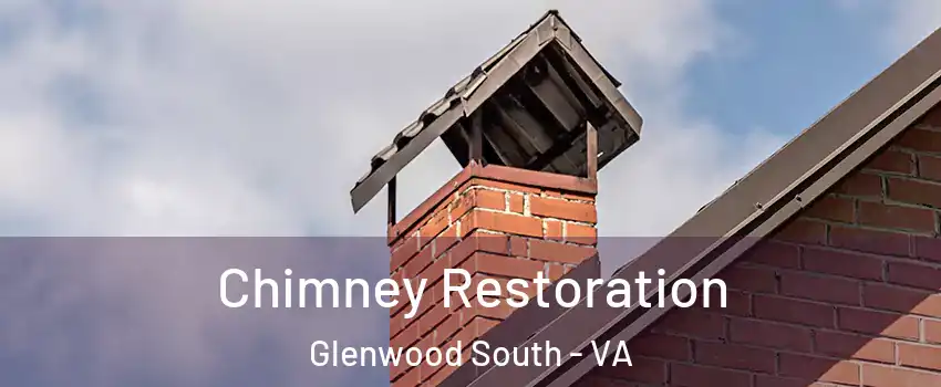 Chimney Restoration Glenwood South - VA