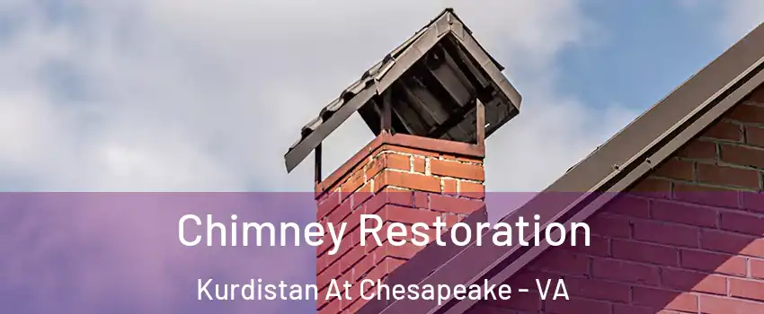 Chimney Restoration Kurdistan At Chesapeake - VA
