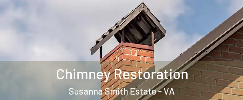 Chimney Restoration Susanna Smith Estate - VA