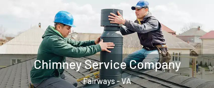 Chimney Service Company Fairways - VA