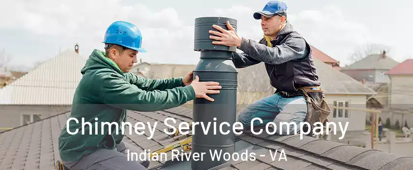 Chimney Service Company Indian River Woods - VA