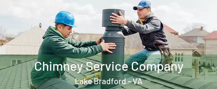 Chimney Service Company Lake Bradford - VA