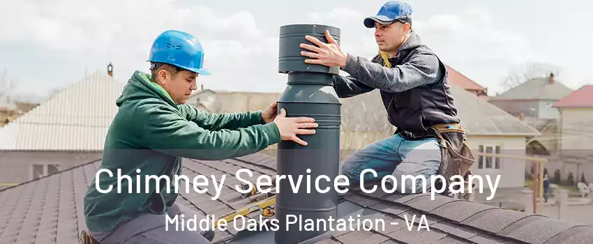 Chimney Service Company Middle Oaks Plantation - VA