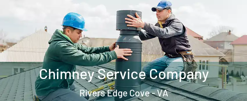 Chimney Service Company Rivers Edge Cove - VA