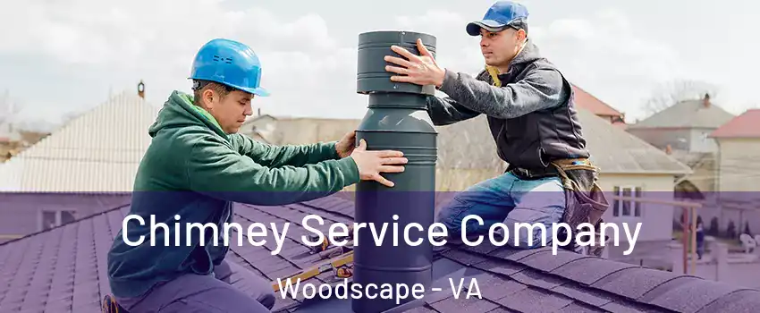 Chimney Service Company Woodscape - VA