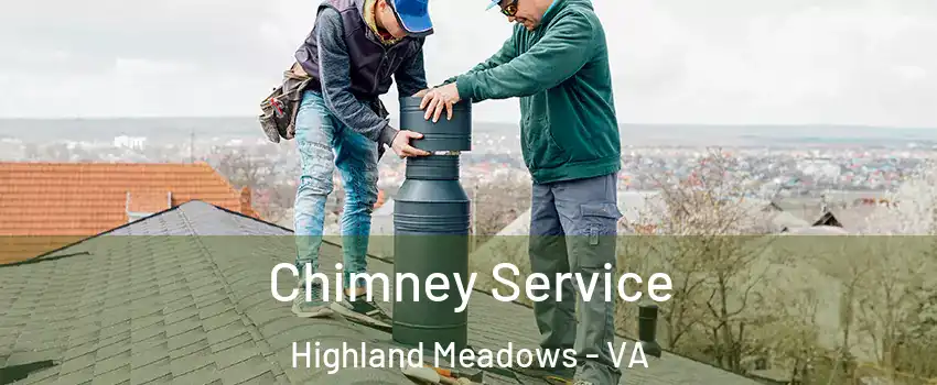 Chimney Service Highland Meadows - VA