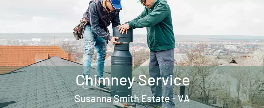 Chimney Service Susanna Smith Estate - VA