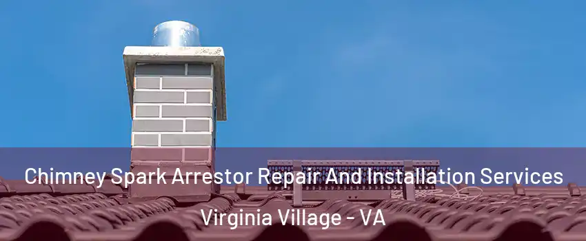 Chimney Spark Arrestor Repair And Installation Services Virginia Village - VA