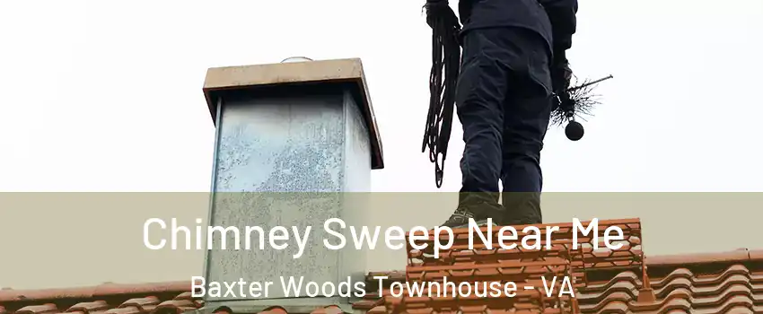 Chimney Sweep Near Me Baxter Woods Townhouse - VA