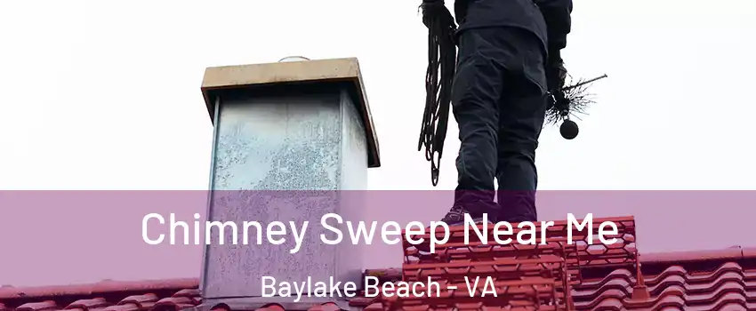 Chimney Sweep Near Me Baylake Beach - VA