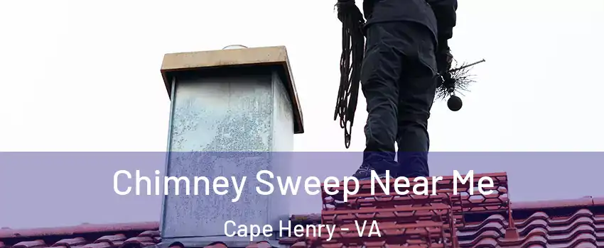 Chimney Sweep Near Me Cape Henry - VA