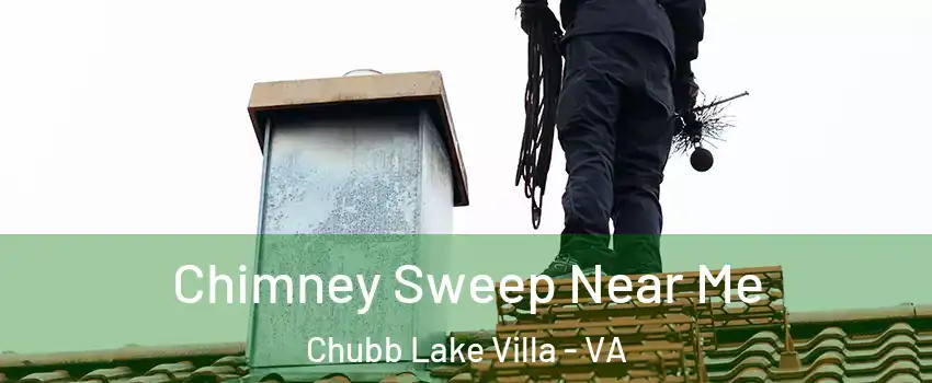 Chimney Sweep Near Me Chubb Lake Villa - VA
