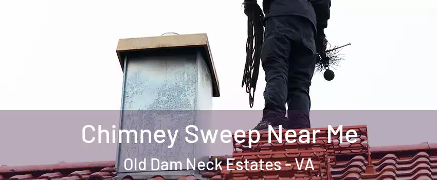 Chimney Sweep Near Me Old Dam Neck Estates - VA