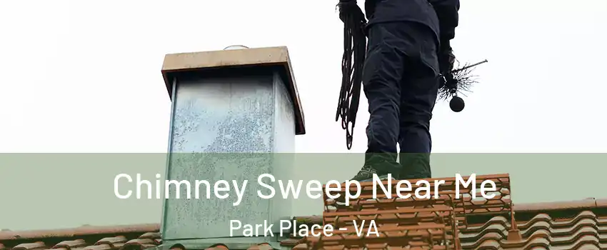 Chimney Sweep Near Me Park Place - VA