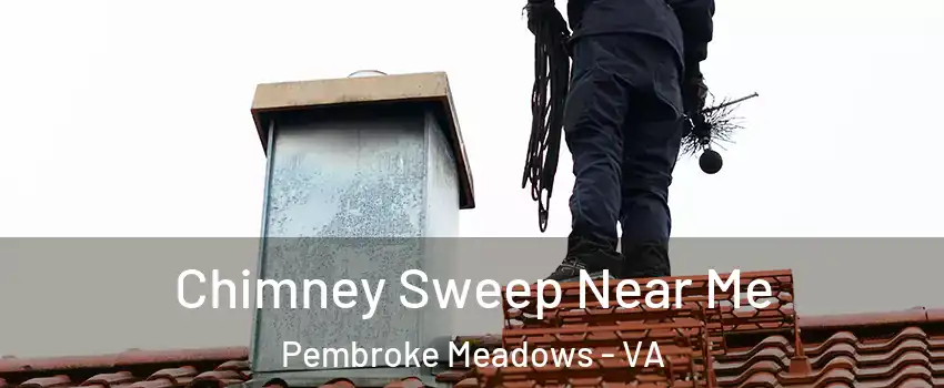 Chimney Sweep Near Me Pembroke Meadows - VA