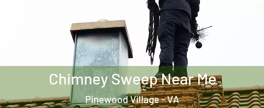 Chimney Sweep Near Me Pinewood Village - VA
