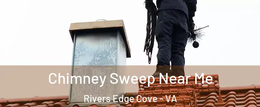 Chimney Sweep Near Me Rivers Edge Cove - VA