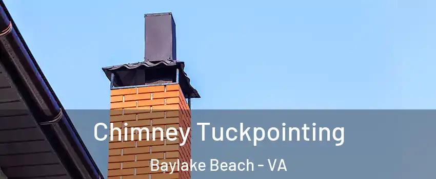 Chimney Tuckpointing Baylake Beach - VA