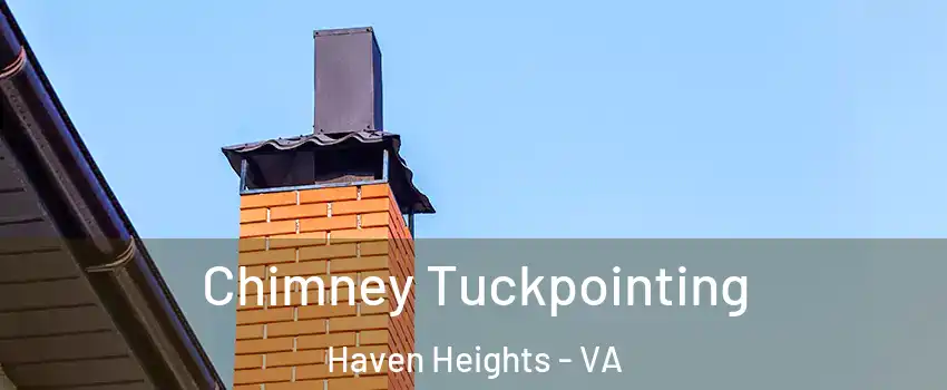 Chimney Tuckpointing Haven Heights - VA