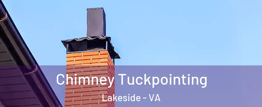 Chimney Tuckpointing Lakeside - VA