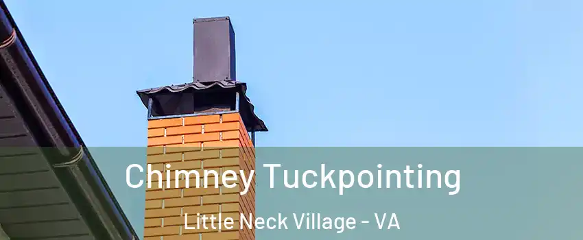 Chimney Tuckpointing Little Neck Village - VA
