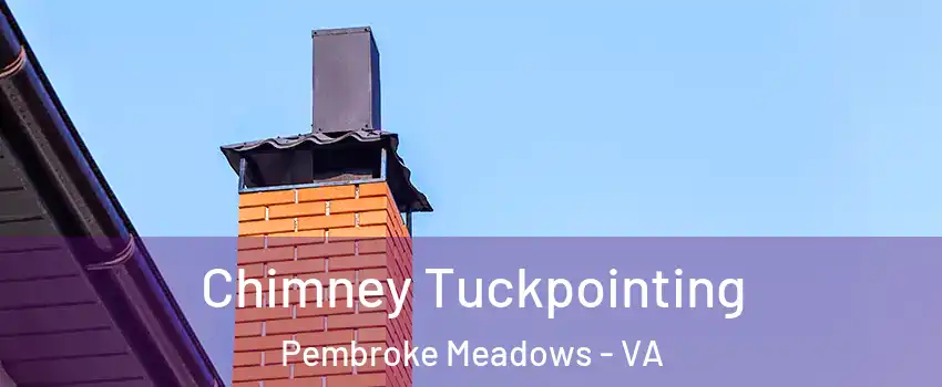Chimney Tuckpointing Pembroke Meadows - VA