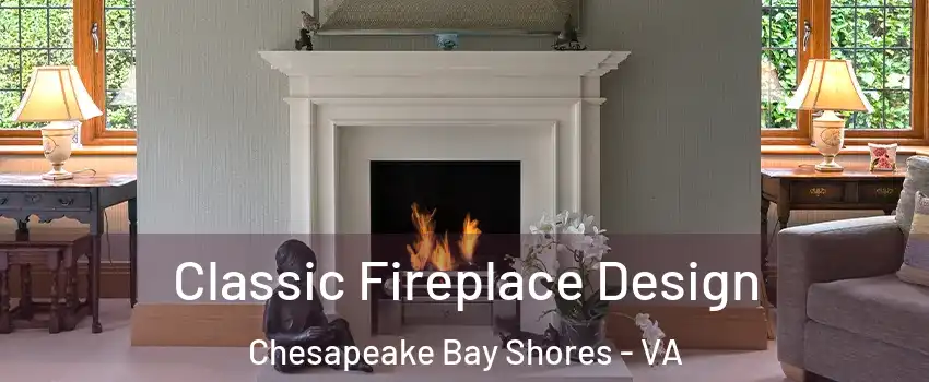 Classic Fireplace Design Chesapeake Bay Shores - VA