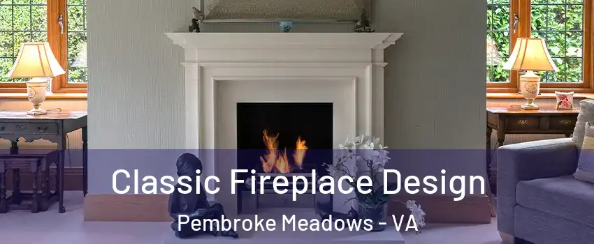 Classic Fireplace Design Pembroke Meadows - VA