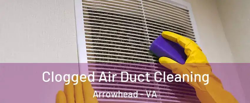 Clogged Air Duct Cleaning Arrowhead - VA