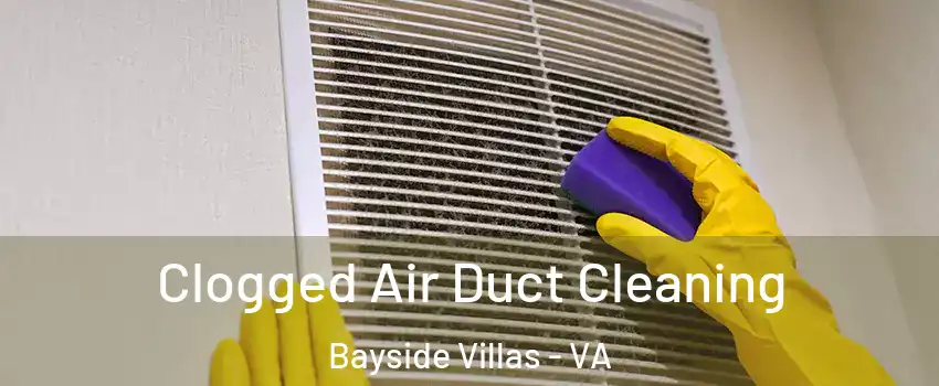 Clogged Air Duct Cleaning Bayside Villas - VA