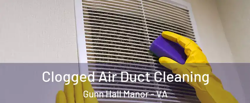 Clogged Air Duct Cleaning Gunn Hall Manor - VA