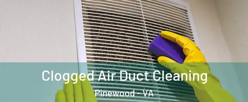Clogged Air Duct Cleaning Pinewood - VA