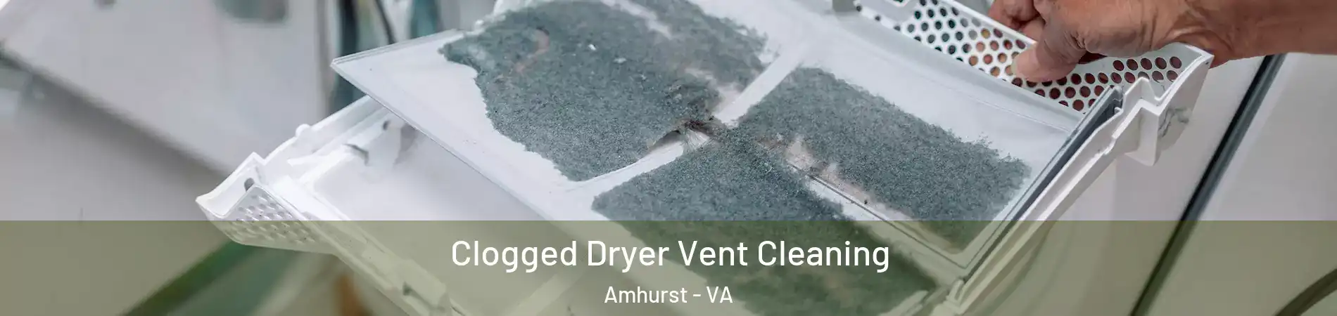 Clogged Dryer Vent Cleaning Amhurst - VA