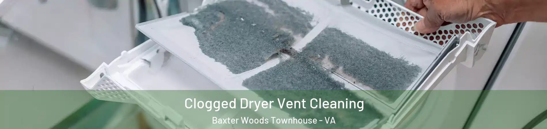 Clogged Dryer Vent Cleaning Baxter Woods Townhouse - VA