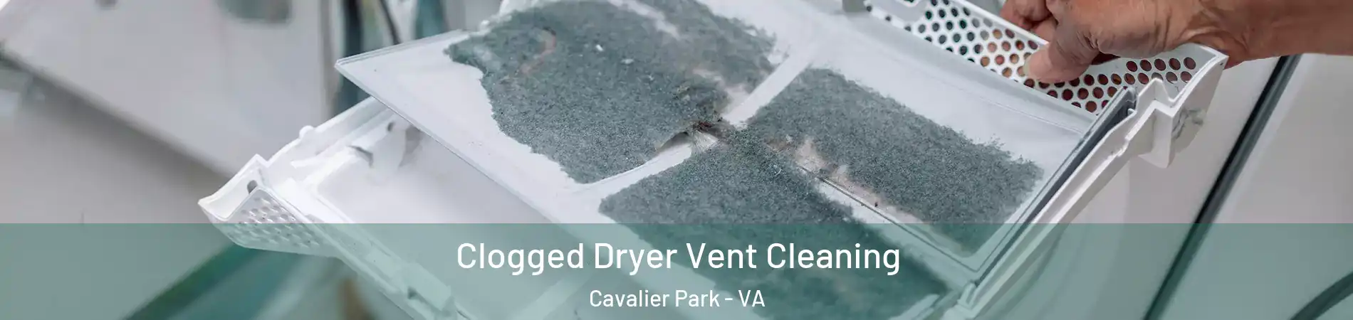 Clogged Dryer Vent Cleaning Cavalier Park - VA