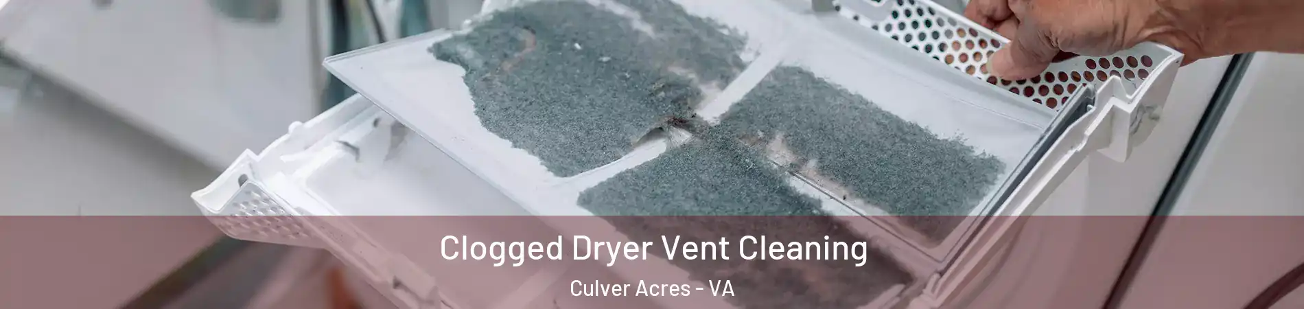 Clogged Dryer Vent Cleaning Culver Acres - VA