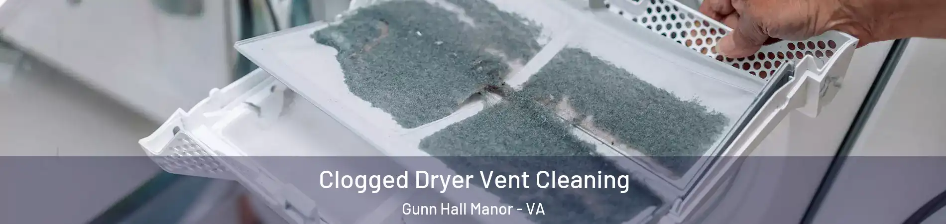 Clogged Dryer Vent Cleaning Gunn Hall Manor - VA