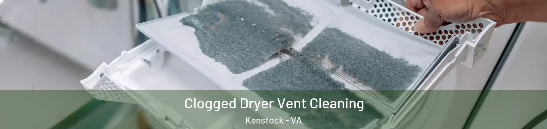 Clogged Dryer Vent Cleaning Kenstock - VA