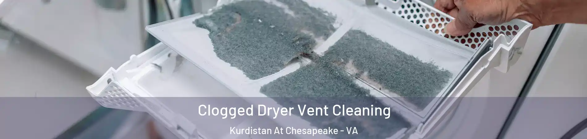Clogged Dryer Vent Cleaning Kurdistan At Chesapeake - VA