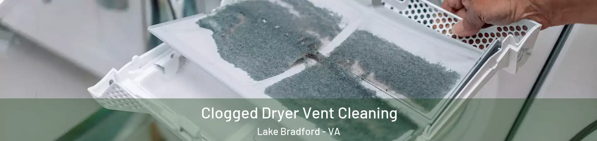 Clogged Dryer Vent Cleaning Lake Bradford - VA