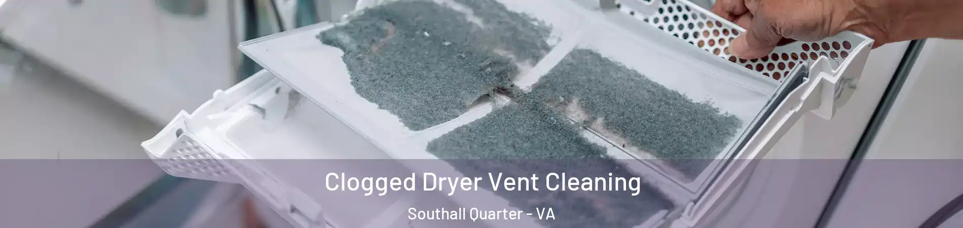 Clogged Dryer Vent Cleaning Southall Quarter - VA