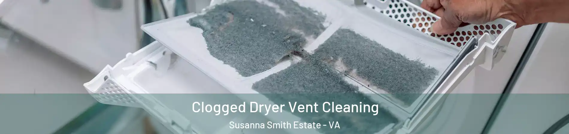 Clogged Dryer Vent Cleaning Susanna Smith Estate - VA