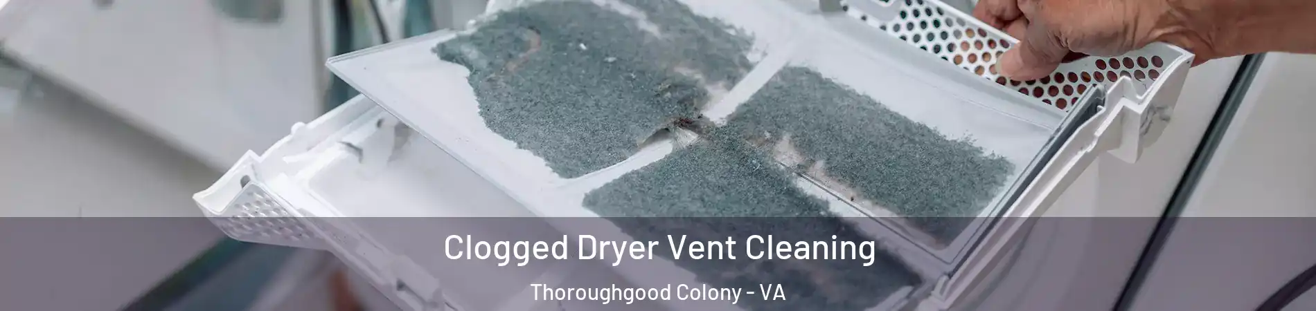 Clogged Dryer Vent Cleaning Thoroughgood Colony - VA